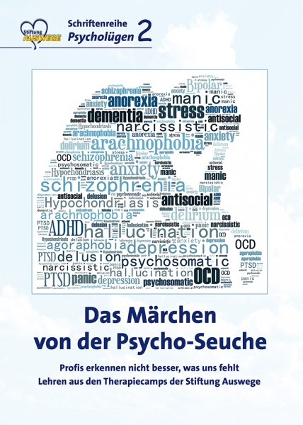 Das Märchen von der Psycho-Seuche  Profis erkennen nicht besser, was uns fehlt AUSWEGE-Schriftenreihe „Psycholügen“, Band 2, PDF